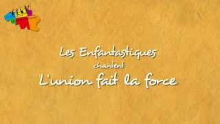 LUNION FAIT LA FORCE Les Enfantastiques  lyrics [upl. by Eliak]