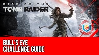 Rise of the Tomb Raider  Bulls Eye Challenge Guide Geothermal Valley [upl. by Nrubloc]