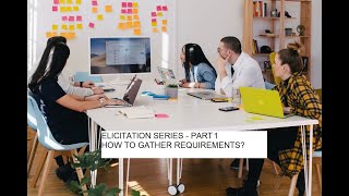 Business Analysis Tutorial How to gather Requirements  Elicitation Series  Part 1 [upl. by Efeek110]