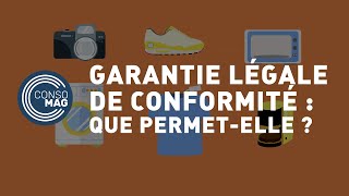 Que permet la garantie légale de conformité  CONSOMAG [upl. by Quiteri]