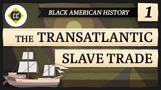 The Transatlantic Slave Trade Crash Course Black American History 1 [upl. by Eeslek]