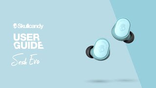 User Guide  Sesh Evo True Wireless Earbuds  Skullcandy [upl. by Anders]