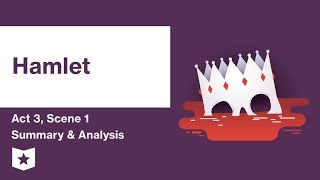 Hamlet by William Shakespeare  Act 3 Scene 1 Summary amp Analysis [upl. by Imeaj]