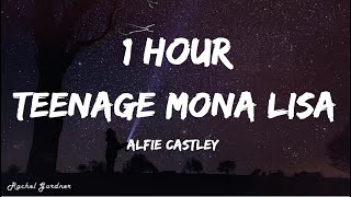 Alfie Castley  Teenage Mona Lisa Lyrics 1HOUR [upl. by Cita]