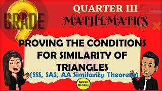 PROVING THE CONDITIONS FOR SIMILARITY OF TRIANGLES  GRADE 9 MATHEMATICS Q3 [upl. by Zeugirdor]