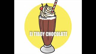 El Tiboy Chocolate [upl. by Galanti]