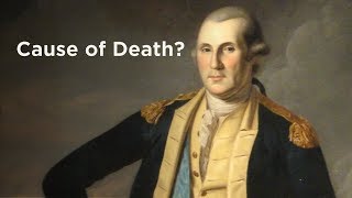 How Did George Washington Die [upl. by Ybbob]