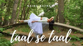 TAAL SE TAAL MILA  Naina Batra Choreography  Taal [upl. by Rosse]