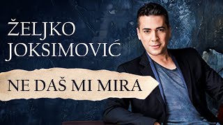 Željko Joksimović  Ne daš mi mira Official Music Audio [upl. by Licko165]