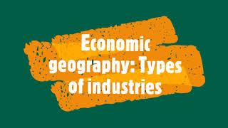 Economic geography Types of industries [upl. by Ettenad]