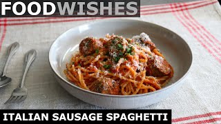 Italian Sausage Spaghetti  Food Wishes [upl. by Iaka]