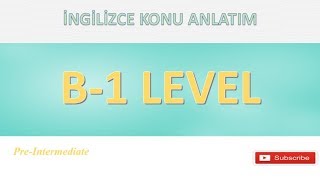 B1 Seviye İngilizce Konu Anlatım B1 Level [upl. by Aysan]