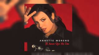 Annette Moreno  El Amor Que Me Das Audio Oficial [upl. by Burchett]