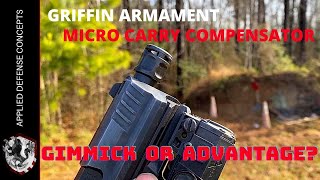 Griffin Armament Micro Carry Comp  Gimmick or Advantage [upl. by Elakram]