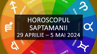 Horoscopul Saptamanii 29 aprilie  5 mai 2024  HOROSCOPUS [upl. by Nauwtna711]