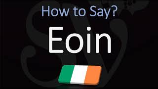 How to Pronounce Eoin CORRECTLY [upl. by Essilrahc]