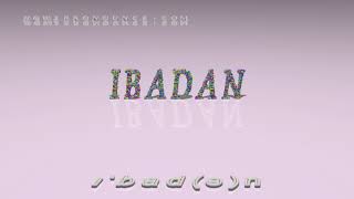 Ibadan  pronunciation [upl. by Sylvie]