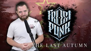 Frostpunk The Last Autumn  Unions Docks Communism [upl. by Colvert936]