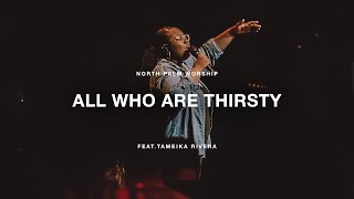 All Who Are Thirsty by Vineyard Music Feat Tameika Rivera  North Palm Worship [upl. by Acenes]