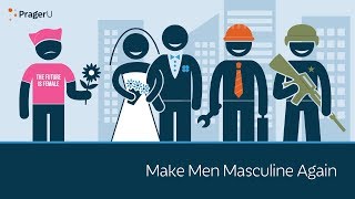 Make Men Masculine Again  5 Minute Video [upl. by Sibell]