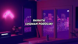 Luqman Podolski  Bahaya LIRIK [upl. by Monsour]