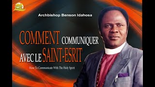 COMMENT COMMUNIQUER AVEC LE SAINT ESPRIT  ARCHBISHOP BENSON IDAHOSA [upl. by Gilles173]