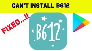 Fix Cant Install B612 App Error On Google Play Store Android amp Ios  Cant Download Problem [upl. by Naitsyrk]