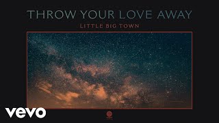 Little Big Town  Throw Your Love Away Official Audio [upl. by Cthrine]