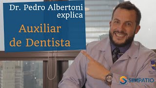 AUXILIAR DE DENTISTA IMPORTÂNCIA E SUAS PRINCIPAIS FUNÇÕES com Dr Pedro Albertoni [upl. by Nelra842]