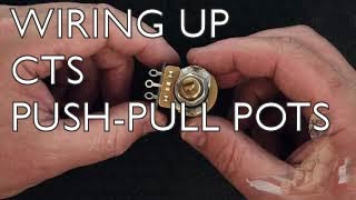 How To Wire Up Our Custom CTS PushPull Pots [upl. by Nabru]