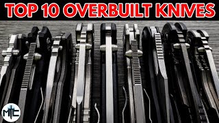 My Top 10 Favorite Overbuilt Folding Knives [upl. by Aisile]