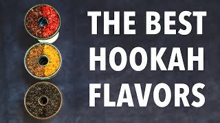 BEST Hookah Shisha Tobacco Flavors [upl. by Arno317]