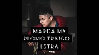 Marca MP  Plomo traigo LETRA [upl. by Leake387]