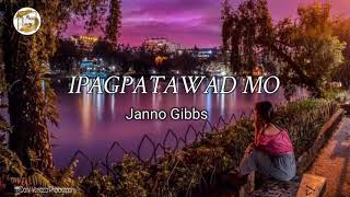 IPAGPATAWAD MO lyric video Janno Gibbs [upl. by Ronen]