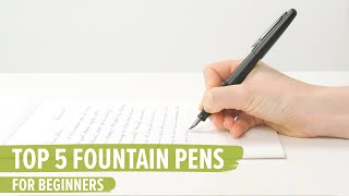 Top 5 Fountain Pens For Beginners [upl. by Theodor]