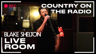 Blake Shelton quotCountry On The Radioquot captured in The Live Room [upl. by Tonia603]