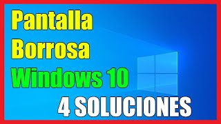 Pantalla Borrosa o Distorsionada en Windows 10 I 4 Soluciones 2024 [upl. by Robyn]