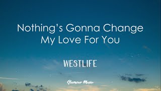 Westlife  Nothings Gonna Change My Love For You Lyrics [upl. by Swen]