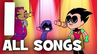 Teen Titans Go Season 1  All Songs [upl. by Nidnal]