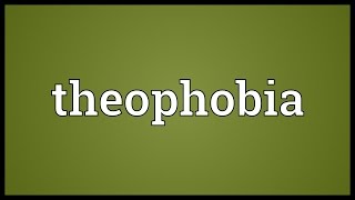 Theophobia Meaning [upl. by Namlaz]