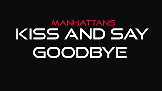 Manhattans  Kiss and Say Goodbye Lyrics [upl. by Asilana]