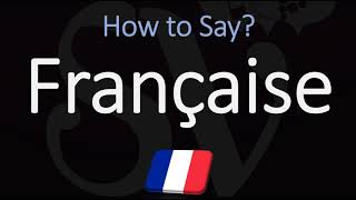 How to Pronounce Française CORRECTLY [upl. by Magan]