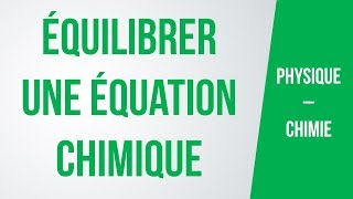 Comment équilibrer une équation chimique  PhysiqueChimie [upl. by Millicent]