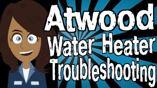 Atwood Water Heater Troubleshooting [upl. by Marketa342]