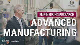 Advanced Manufacturing at McMaster University  McMaster Engineering [upl. by Eliott]