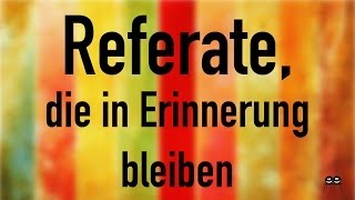 Referate die in Erinnerung bleiben [upl. by Gemina678]