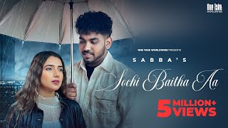 Sochi Baitha Aa  Sabba Ft Meavin  Punjabi Song 2023 [upl. by Ecneps58]