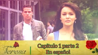 TERESA  CAPÍTULO1 PARTE2  EN ESPAÑOL © TELEVISA [upl. by Novyert]