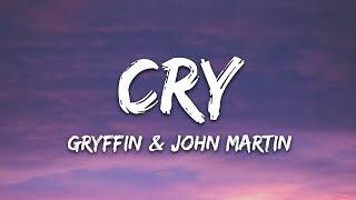 Gryffin John Martin  Cry Lyrics [upl. by Elacsap886]