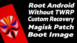 Root Android Without Custom Recovery TWRP With Magisk  Magisk Patch Boot Image Manually [upl. by Wilmott895]